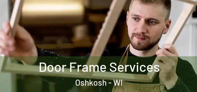 Door Frame Services Oshkosh - WI