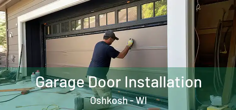  Garage Door Installation Oshkosh - WI