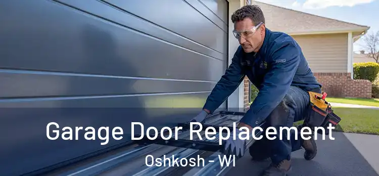  Garage Door Replacement Oshkosh - WI