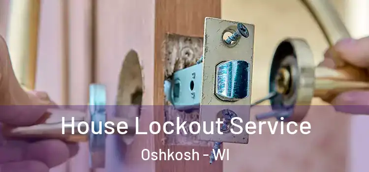 House Lockout Service Oshkosh - WI
