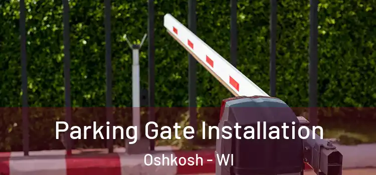 Parking Gate Installation Oshkosh - WI