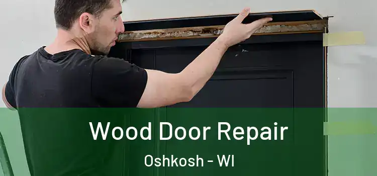 Wood Door Repair Oshkosh - WI